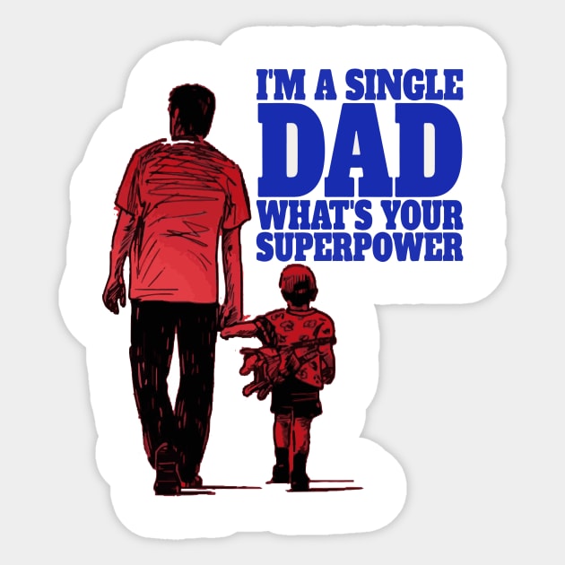 I am single dad what's your superpower | Funny Single Dad Tee Sticker by Kibria1991